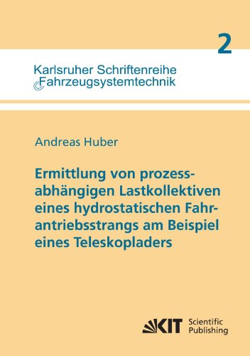 Ermittlung von prozessabhÃ¤ngigen Lastkollektiven eines hydrostatischen Fahrantriebsstrangs am Beispiel eines Teleskopladers (German Edition) (9783866445642) by Huber, Andreas