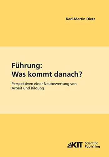 9783866446229: Fuhrung: Was kommt danach? Perspektiven einer Neubewertung von Arbeit und Bildung (German Edition)