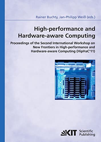 9783866446267: High-Performance and Hardware-aware Computing: Proceedings of the Second International Workshop on New Frontiers in High-performance and ... February 2011; (in conjunction with HPCA-17)
