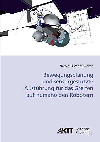 9783866446649: Bewegungsplanung und Sensorgesttzte Ausfhrung fr das Greifen auf Humanoiden Robotern