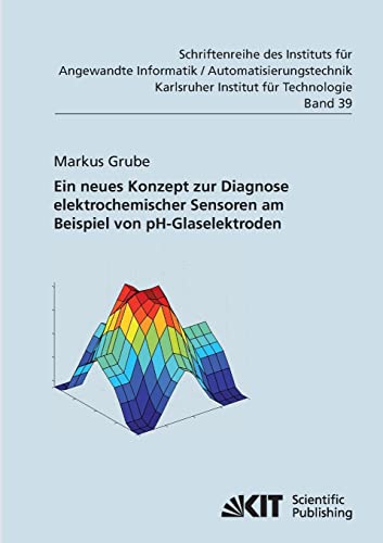 Stock image for Ein neues Konzept zur Diagnose elektrochemischer Sensoren am Beispiel von pH-Glaselektroden for sale by Ria Christie Collections