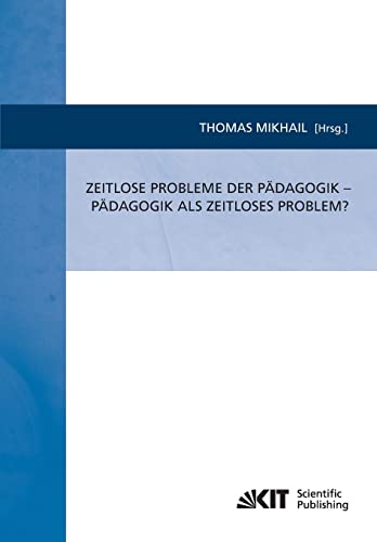 Zeitlose Probleme der Pädagogik - Pädagogik als Zeitloses Problem? (German Edition)