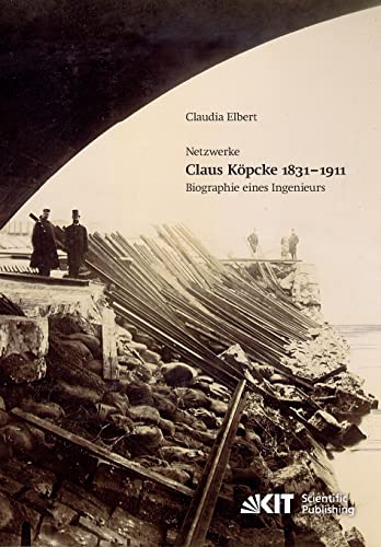 9783866447585: Claus Kpcke 1831-1911: Netzwerke; Biographie Eines Ingenieurs