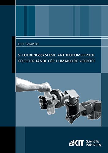 Imagen de archivo de Steuerungssysteme anthropomorpher Roboterhände für humanoide Roboter a la venta por Ria Christie Collections