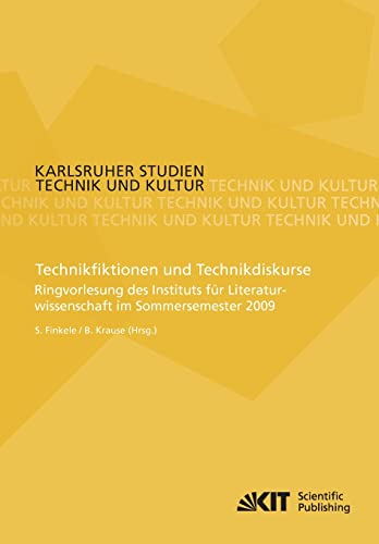 Stock image for Technikfiktionen und Technikdiskurse : Ringvorlesung des Instituts für Literaturwissenschaft im Sommersemester 2009 for sale by Ria Christie Collections