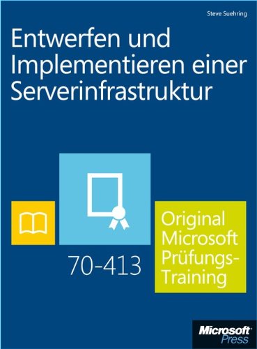 Beispielbild fr Entwerfen und Implementieren einer Serverinfrastruktur - Original Microsoft Prfungstraining 70-413 (Buch + E-Book) zum Verkauf von medimops