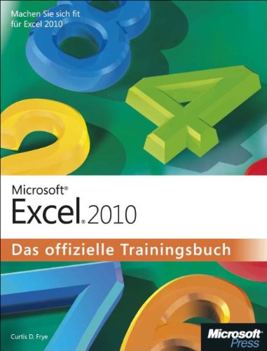 Microsoft Excel 2010 - Das offizielle Trainingsbuch - Curtis D. Frye