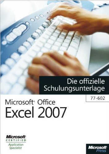 Stock image for Microsoft Office Excel 2007 - Die offizielle Schulungsunterlage (77-602) for sale by medimops