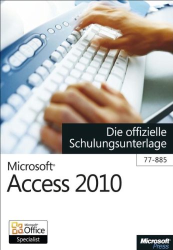 Stock image for Microsoft Access 2010 - Die offizielle Schulungsunterlage fr das MOS-Examen 77-885 for sale by medimops