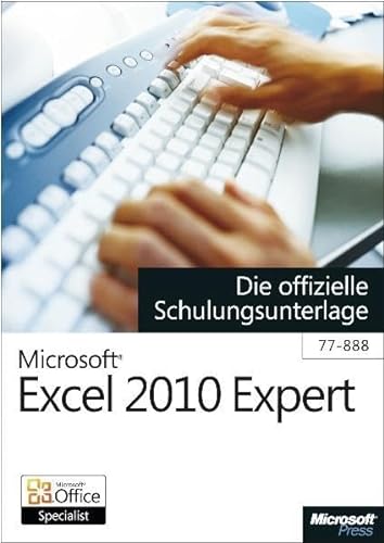 Microsoft Excel 2010 Expert - Die offizielle Schulungsunterlage für das MOS-Examen 77-888 - Microsoft