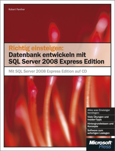 Beispielbild fr Richtig einsteigen: Datenbanken entwickeln mit SQL Server 2008 Express Edition zum Verkauf von Antiquariat Bookfarm
