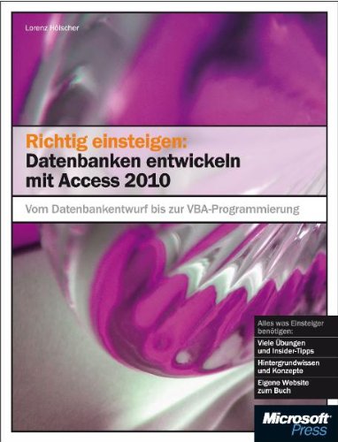 Stock image for Richtig einsteigen: Datenbanken entwickeln mit Access 2010: Vom Datenbankentwurf bis zur VBA-Programmierung for sale by medimops