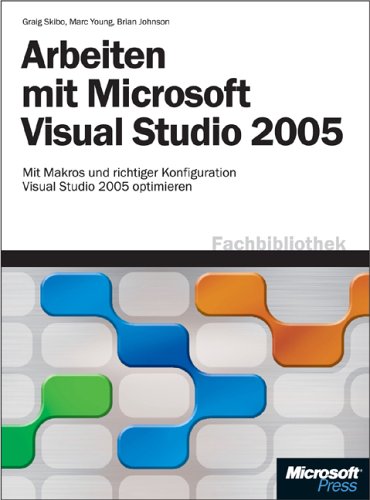 Stock image for Arbeiten mit Microsoft Visual Studio 2005 : Mit Makros und richtiger Konfiguration Visual Studio 2005 optimieren for sale by Buchpark