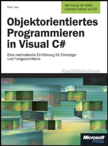 Beispielbild fr Objektorientiertes Programmieren in Visual C#.Mit CD-ROM: Eine methodische Einfhrung fr Einsteiger und Fortgeschrittene zum Verkauf von medimops