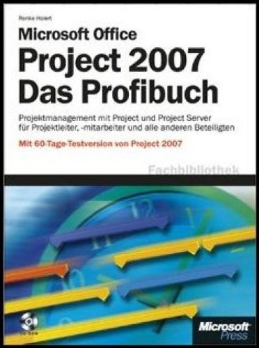 Stock image for Microsoft Office Project 2007 - Das Profibuch + CD-ROM. Projektmanagement mit Project und Project Server for sale by Versandantiquariat Jena