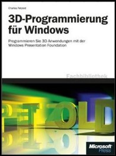 Beispielbild fr 3D-Programmierung fr Windows: 3D-Programmierung mit der Windows Presentation Foundation Petzold, Charles zum Verkauf von BUCHSERVICE / ANTIQUARIAT Lars Lutzer