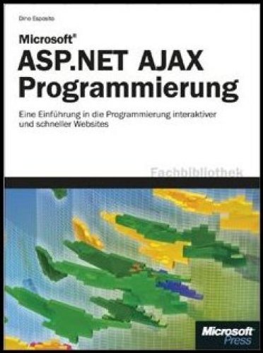 9783866454248: Microsoft ASP.NET AJAX-Programmierung. Eine Einfhrung in die Programmierung schneller und interaktiver Webanwendungen - Esposito, Dino: