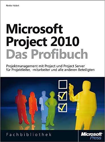 Stock image for Microsoft Project 2010 - Das Profibuch: Projektmanagement mit Project und Project Server fr Projektleiter, -mitarbeiter und alle anderen Beteiligten for sale by medimops