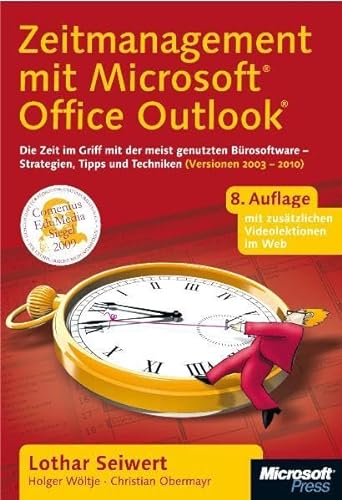Zeitmanagement mit Microsoft Office Outlook. Die Zeit im Griff mit der meistgenutzten Bürosoftware - Strategien, Tipps und Techniken (Versionen 2003 - 2010) - Seiwert, Lothar, Wöltje, Holger