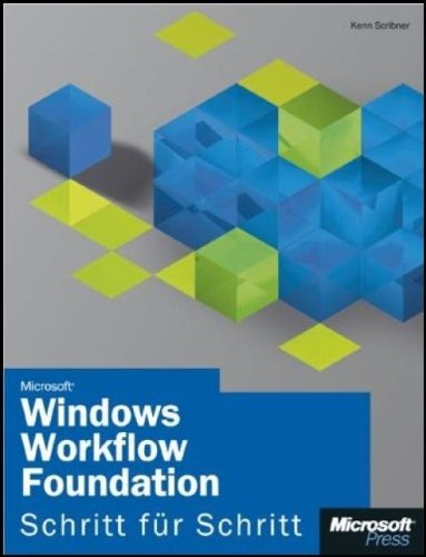 Microsoft Windows Workflow Foundation - Schritt fÃƒ (9783866455030) by Kenn Scribner