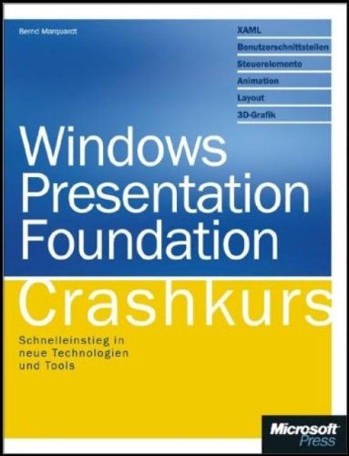 9783866455047: Windows Presentation Foundation - Crashkurs: Schnelleinstieg in neue Technologien und Tools