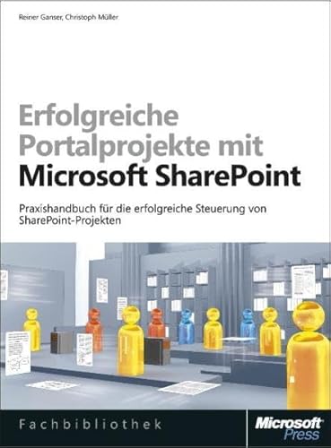 Beispielbild fr Erfolgreiche Portalprojekte mit Microsoft SharePoint: Praxishandbuch fr die erfolgreiche Steuerung von SharePoint-Projekten zum Verkauf von medimops