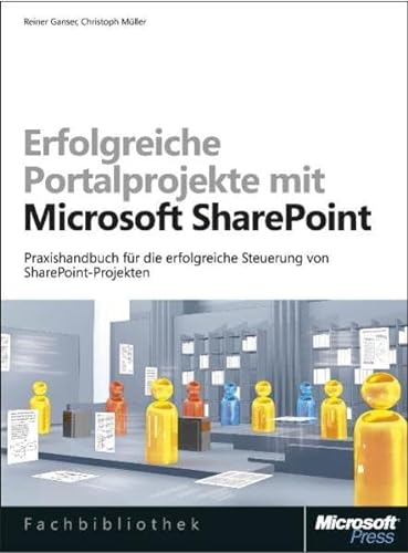 9783866456594: Erfolgreiche Portalprojekte mit Microsoft SharePoint: Praxishandbuch fr die erfolgreiche Steuerung von SharePoint-Projekten - Ganser, Reiner