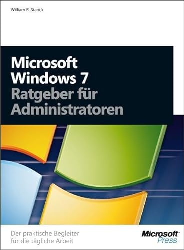 Microsoft Windows 7 - Ratgeber fÃ¼r Administratoren (9783866456747) by William R. Stanek
