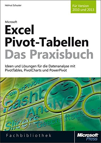 Beispielbild fr Microsoft Excel Pivot-Tabellen - Das Praxisbuch: Ideen und Lsungen fr die Datenanalyse mit PivotTables, PivotCharts und PowerPivot. Fr Excel 2010 und Excel 2013 zum Verkauf von medimops