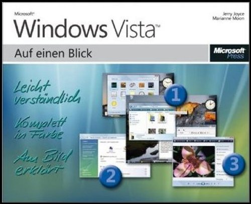 Windows Vista auf einen Blick : [leicht verständlich, komplett in Farbe, am Bild erkärt]. ; Marianne Moon. [Übers.: Petra Alm und Dirk Louis] - Joyce, Jerry und Marianne Moon