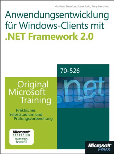 9783866459106: Anwendungsentwicklung fr Windows-Clients mit Microsoft .NET Framework 2.0 - Original Microsoft Training fr MCTS-Examen 70-526: Praktisches Selbststudium