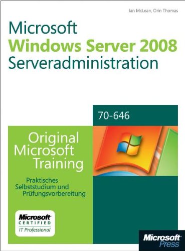 9783866459465: Microsoft Windows Server 2008 Serveradministration - Original Microsoft Training fr Examen 70-646. Praktisches Selbststudium und Prfungsvorbereitung