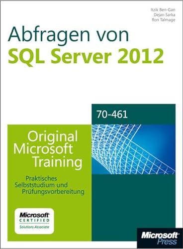 9783866459618: Abfragen von Microsoft SQL Server 2012 - Original Microsoft Training fr Examen 70-461: Praktisches Selbststudium und Prfungsvorbereitung