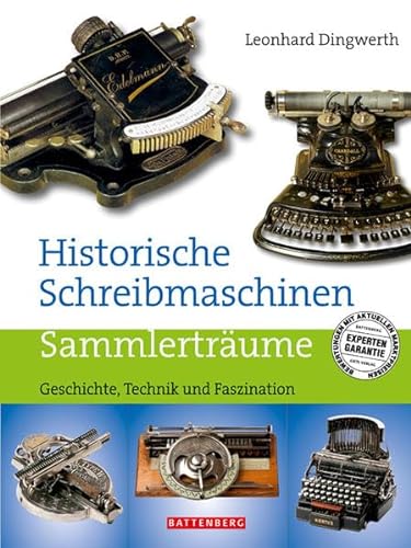 Historische Schreibmaschinen (Sammlerträume. Geschichte, Technik und Faszination) - Dingwerth, Leonhard