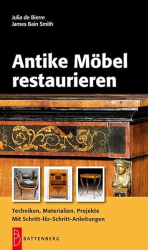 Stock image for Antike Mbel restaurieren: Techniken, Materialien, Projekte. Mit Schritt-fr-Schritt-Anleitungen for sale by medimops