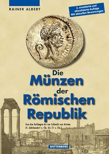 Die Münzen der Römischen Republik : Von den Anfängen bis zur Schlacht von Actium - Rainer Albert