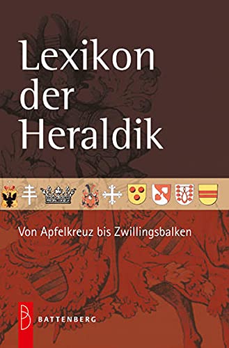 Lexikon der Heraldik: Von Apfelkreuz bis Zwillingsbalken - Gert Oswald