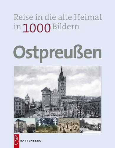 Beispielbild fr Ostpreuen in 1000 Bildern: Reise in die alte Heimat: Reise in die alte Heimat in 1000 Bildern zum Verkauf von medimops