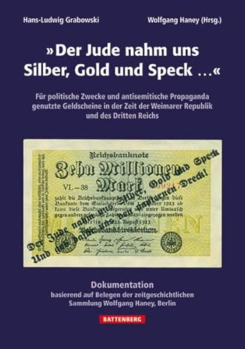 Beispielbild fr Der Jude nahm uns Silber, Gold und Speck.": Fr politische Zwecke und antisemitische Propaganda genutzte Geldscheine in der Zeit der Weimarer Republik und des Dritten Reichs zum Verkauf von Revaluation Books