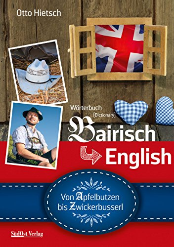 Imagen de archivo de W rterbuch Bairisch - English: Von Apfelbutzen bis Zwickerbusserl a la venta por ThriftBooks-Dallas