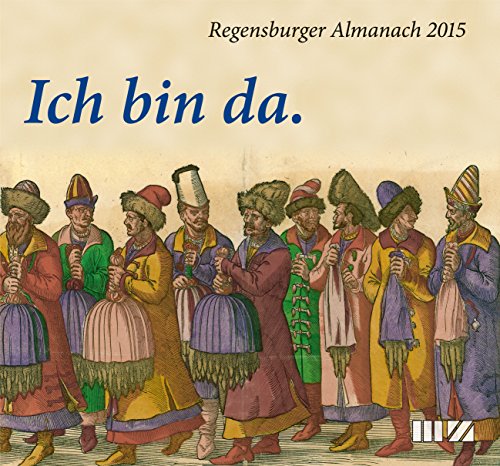 Stock image for Regensburger Almanach 2015: Ich bin da. for sale by medimops