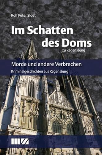 Beispielbild fr Im Schatten des Doms zu Regensburg: Morde und andere Verbrechen zum Verkauf von medimops