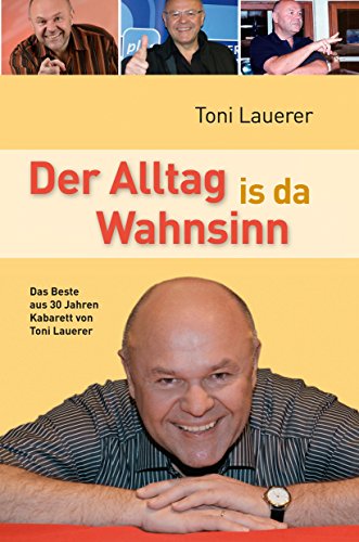 Beispielbild fr Der Alltag is da Wahnsinn: Das Beste aus 30 Jahren Kabarett von Toni Lauerer zum Verkauf von medimops