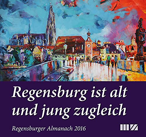 Imagen de archivo de Regensburger Almanach / Regensburger Almanach 2016: Regensburg ist alt und jung zugleich a la venta por medimops