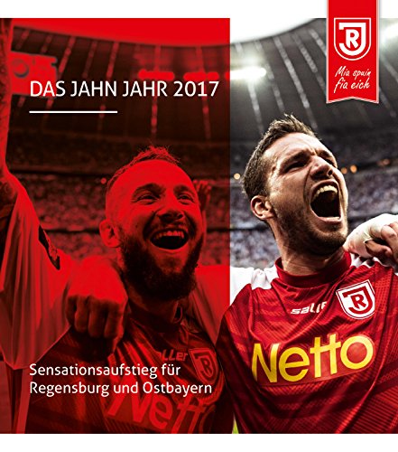 Stock image for Das Jahn Jahr 2017: Sensationsaufstieg fr Regensburg und Ostbayern for sale by medimops
