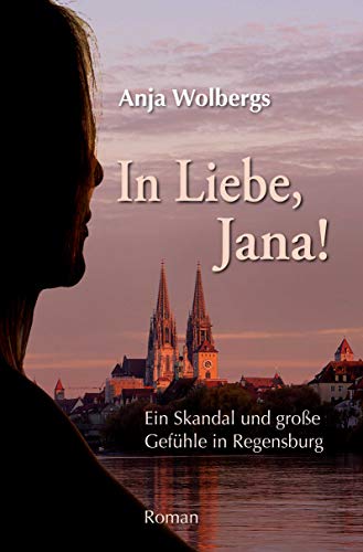 Beispielbild fr In Liebe, Jana: Ein Skandal und groe Gefhle in Regensburg zum Verkauf von medimops