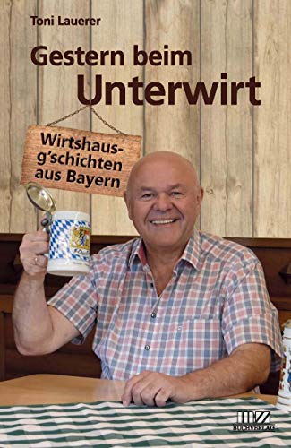 Beispielbild fr Gestern beim Unterwirt: Wirtshausg'schichten aus Bayern zum Verkauf von medimops