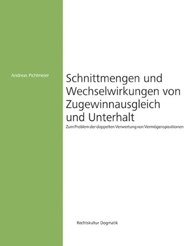 Beispielbild fr Schnittmengen und Wechselwirkungen von Zugewinnausgleich und Unterhalt: Zum Problem der doppelten Verwertung von Vermgenspositionen (Rechtskultur Dogmatik) zum Verkauf von medimops