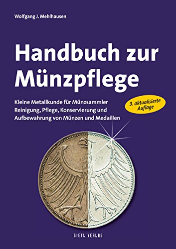9783866465299: Handbuch zur Münzpflege: Kleine Metallkunde für Münzsammler. Reinigung, Pflege, Konservierung und Aufbewahrung von Münzen und Medaillen