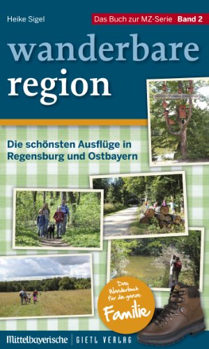 Beispielbild fr wanderbare region, Band 2: Die schnsten Familien-Ausflge in Regensburg und Ostbayern zum Verkauf von medimops